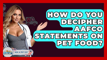 How Do You Decipher AAFCO Statements On Pet Food? - Ask A Pet Vet
