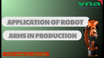 Ứng dụng của cánh tay robot trong sản xuất/Application of robot arms in production