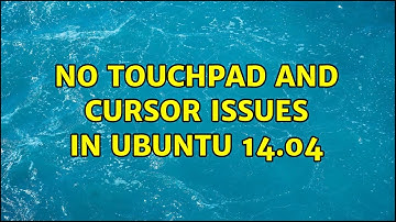 Ubuntu: No touchpad and cursor issues in ubuntu 14.04