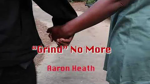 Aaron Heath - Grind No More (Official Music Video)
