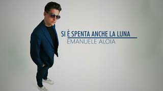 Emanuele Aloia - Si è spenta anche la luna - LUNA (Lyrics Video)
