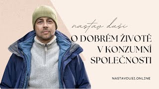 Tomáš Hajzler o dobrém životě v konzumní společnosti | Nastav dUŠI