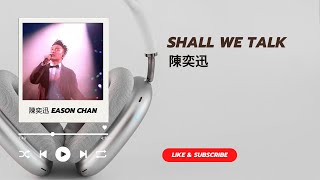 Shall We Talk 陳奕迅  Eason Chan (歌詞版)