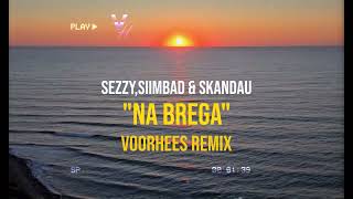 SEZY, SIIMBAD & СКАНДАУ - НА БРЕГА (Voorhees Remix)