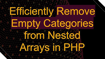 Efficiently Remove Empty Categories from Nested Arrays in PHP