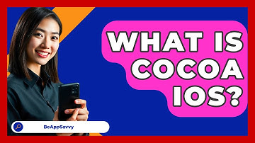 What Is Cocoa iOS? - Be App Savvy