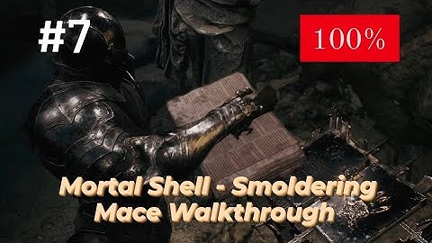 Mortal Shell - Smoldering Mace (100%) Walkthrough Part 7