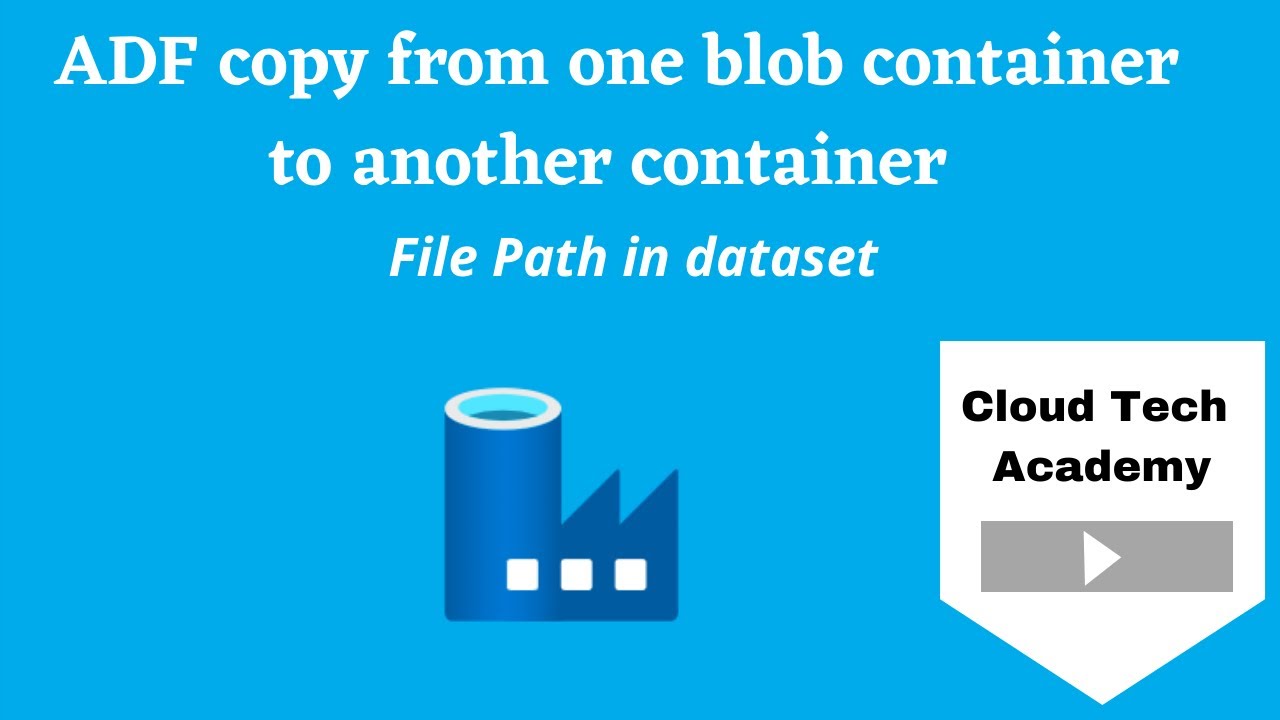 2.ADF File Path in dataset | copy from one blob container to another ...
