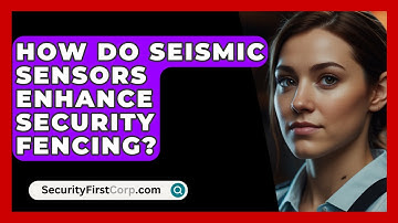 How Do Seismic Sensors Enhance Security Fencing? - SecurityFirstCorp.com