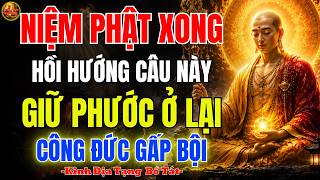 Kinh địa tạng dạy 🙏 Niệm Phật Xong Nhớ Hồi Hướng, Giữ Phước Ở Lại, Công Đức Gấp Trăm Lần
