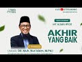 Akhir yang baik  ustadz nur islam 