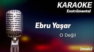 Karaoke Ebru Yaşar O değil