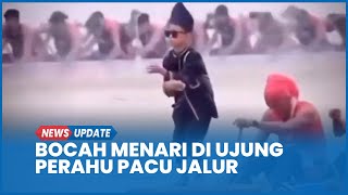 Viral Bocah Menari di Ujung Perahu Ikut Lomba Pacu Jalur