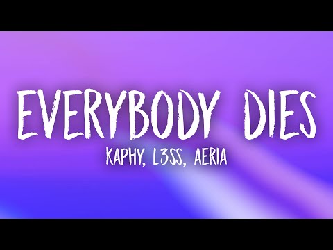 Kaphy L3ss Aeria Everybody Dies Lyrics 
