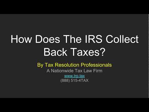 How Does The IRS Collect Back Taxes?