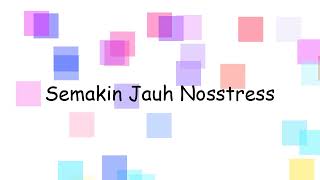 Semakin Jauh Nosstress | Lyrics Video