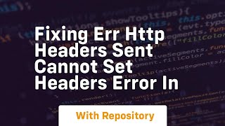 Fixing err http headers sent Cannot Set Headers Error in
