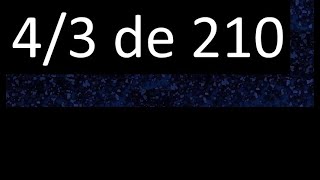 4/3 de 210 , fraccion de un numero , parte de un numero