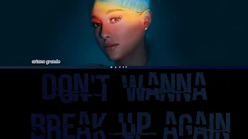 DON'T WANNA BREAK UP AGAIN (ARIANA GRANDE) color coded lyrics