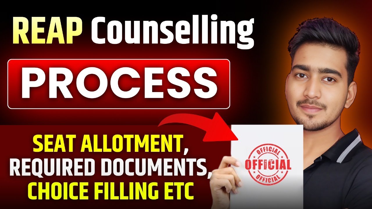 REAP COUNSELLING PROCESS, SEAT ALLOTMENT, DOCUMENTS, CHOICE FILLING | FULL DETAILS IN ONE VIDEO
