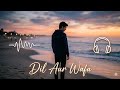 Dil Aur Wafa بطئ Vibe Kimo 