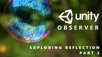 Exploring Reflection - Unity Observer - Part 3