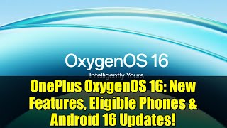 OnePlus OxygenOS 16: New Features, Eligible Phones & Android 16 Updates!