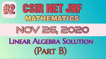 #2  Csir Net Mathematics | Nov 2020 | Linear Algebra Solution | Part B | JS Pi CLASSES.