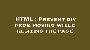 HTML : Prevent div from moving while resizing the page