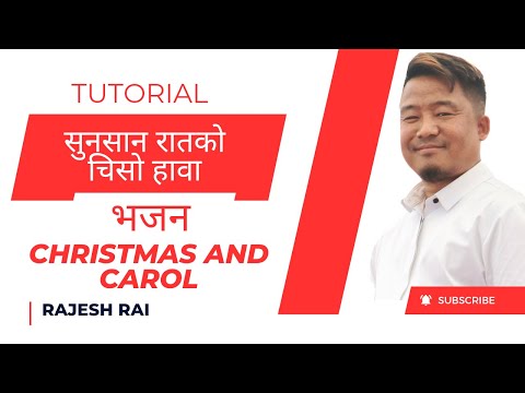 RAJESH RAI (TUTORIAL) SUNSAN RATKO CHIRO HAWA सुनसान रातको चिसो हावा ( ख्रीष्टमस भजन सिक्नको लागी )