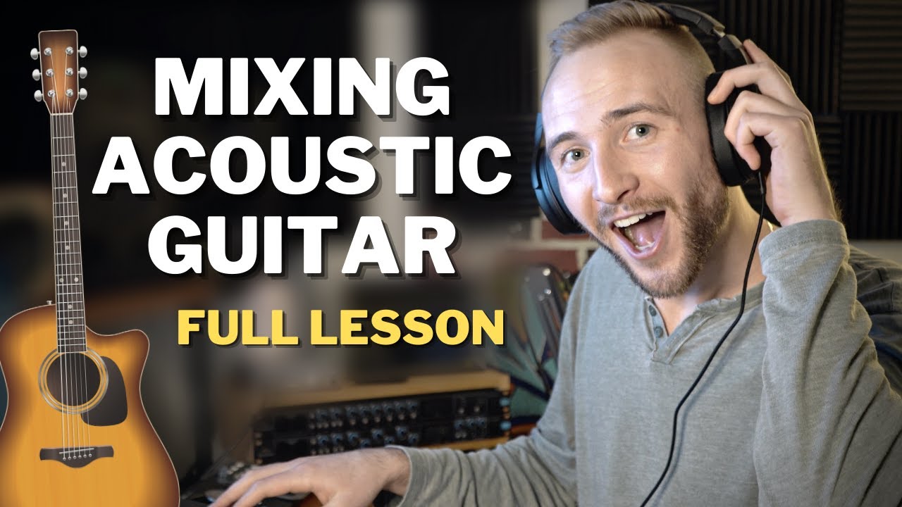 How To Mix Acoustic Guitar Full Lesson YouTube