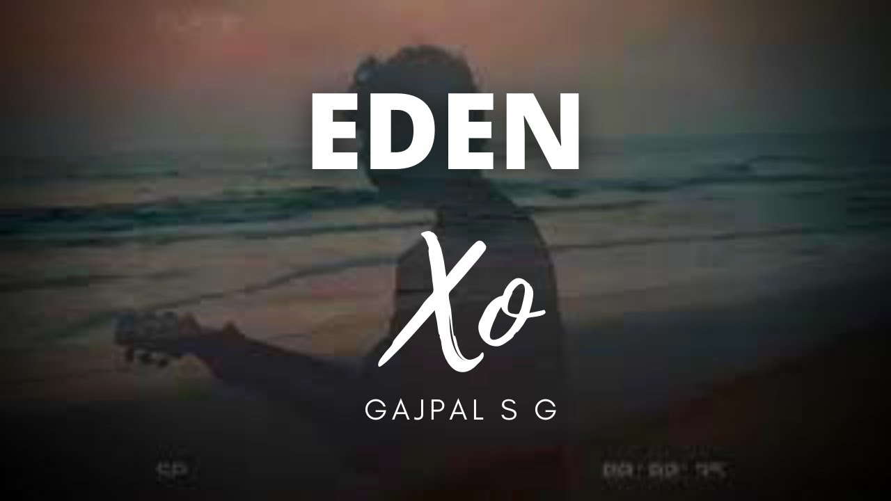 EDEN - xo | Cover | Gajpal S G EDEN - xo | Cover | Gajpal S G