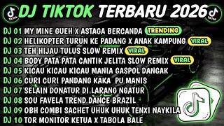 DJ TIKTOK TERBARU 2026🎵MY MINE GUEH X ASTAGA BERCANDA 🎵 HELIKOPTER TURUN KE PADANG X ANAK KAMPUNG🔥