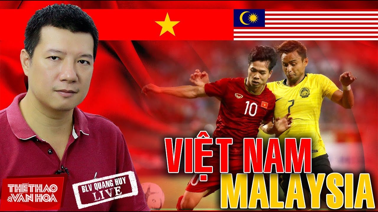[VTV6 TRỰC TIẾP BÓNG ĐÁ] Việt Nam vs Malaysia. Bình luận và dự đoán tỷ số cùng BLV Vũ Quang Huy