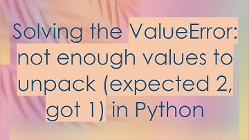 Solving the ValueError: not enough values to unpack (expected 2, got 1) in Python