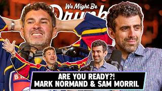 Are You Ready! | We Might Be Drunk w/ Mark Normand & Sam Morril