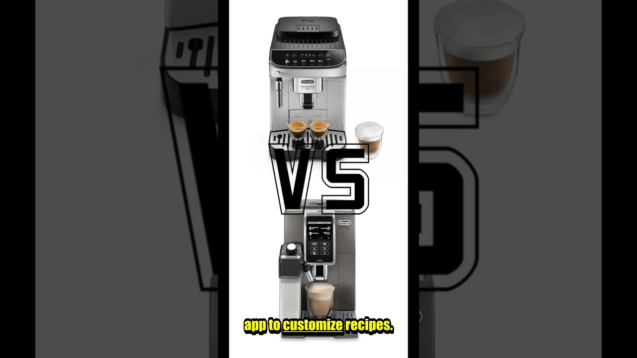 De'Longhi Magnifica Evo VS De'Longhi Dinamica Plus
