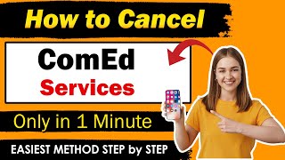How To Cancel ComEd Service [ New Updated Method ]