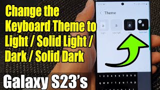 Galaxy S23's: How to Change the Keyboard Theme to Light/Solid Light/Dark/Solid Dark screenshot 5