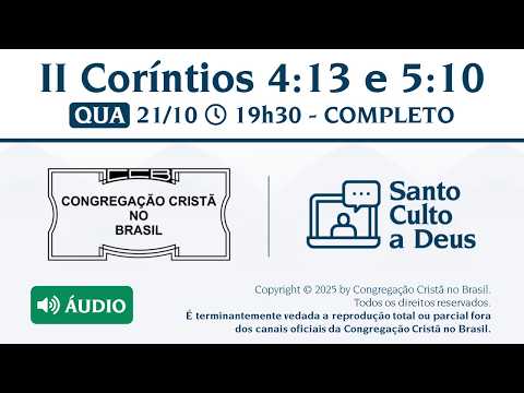Santo Culto a Deus (Áudio) - QUA - 21/10/2026 19:30 - II Coríntios 4:13 e 5:10