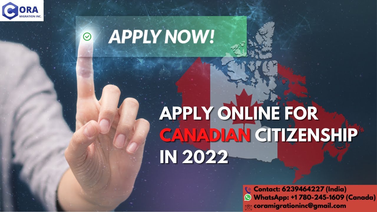Apply online for Canadian Citizenship in 2022 | Canadian Immigration | Cora Migration Inc.