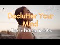 Declutter Your Mind | 6 Tips to Kick Overwhelm | DAILY MOTIVATION VIDEOS | Stress Techniques