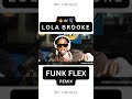 Or LOLA BROOKE Goes CRAZY On FUNK FLEX REMIX mp3