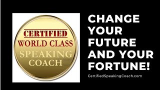 Become a Certified World Class Speaking Coach and change your Future and your Fortune