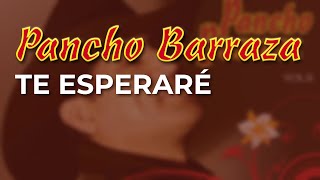 Pancho Barraza - Te Esperaré (Audio Oficial)