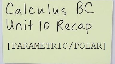 Calculus BC Unit 10 Recap