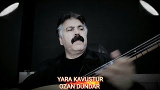 Yara Kavuştur...ozan Dündar