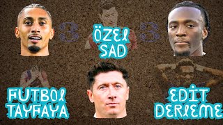 Futbol Tayfaya Özel Sad Edit Derleme-3