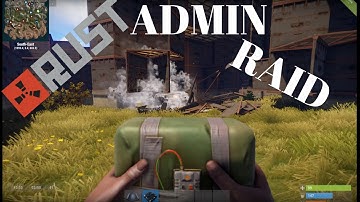 Rust admin base raid