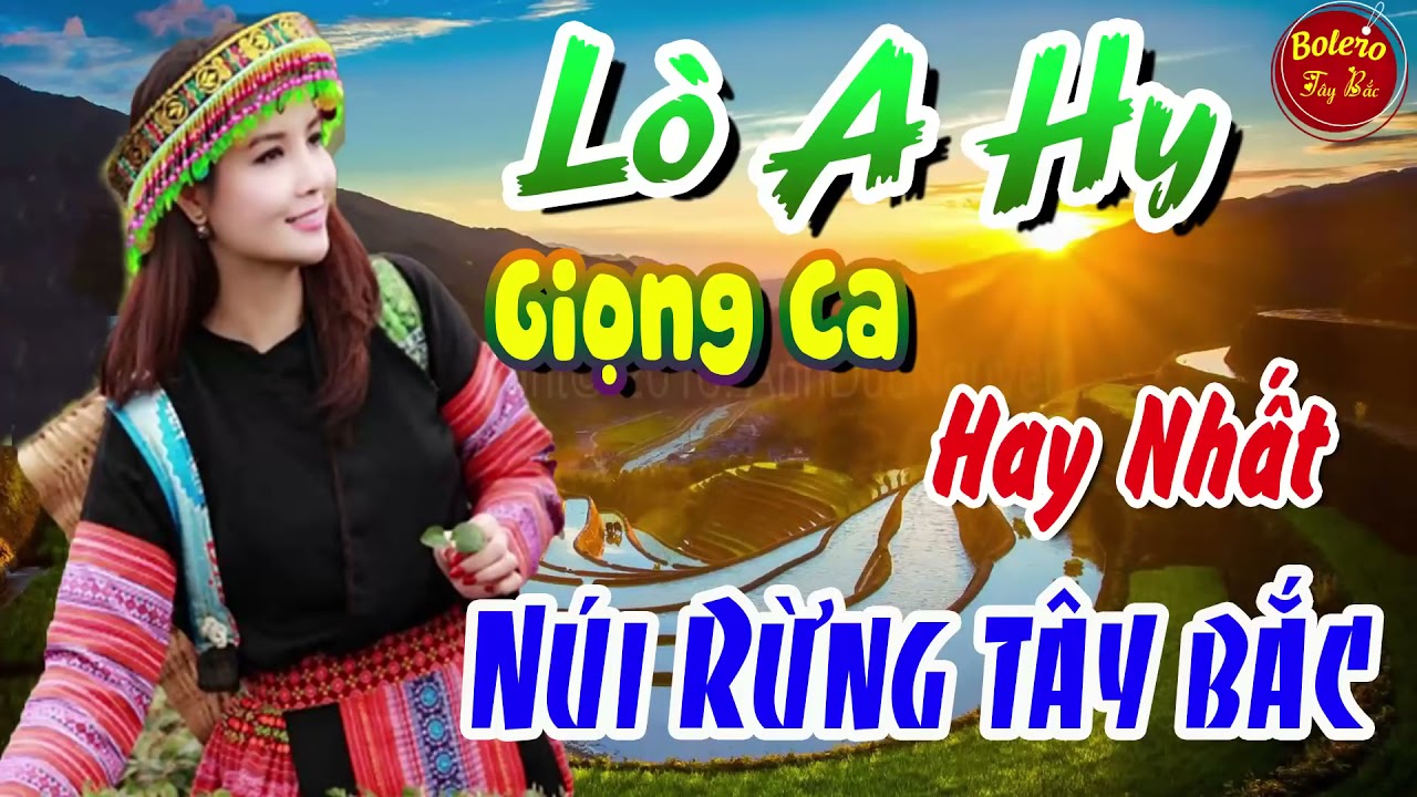 LÒ A HY GIỌNG CA GÂY SỐT NÚI RỪNG TÂY BẮC   LK Nhạc Sống Miền Cao Tây Bắc Vùng Cao DJ Remix Hay Nhất